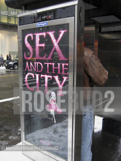 New York, 2008. Poster of  the TV movie Sex and the City / New York, 2008. Locandina della serie televisiva Sex and the city - ©Marcello Mencarini/Rosebud2