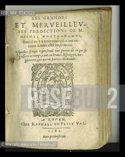 Frontespizio di una edizione datata 1589 delle Profezie di Nostradamus, pubblicate per la prima volta a Lione nel 1555  /   Title-page of an edition dated 1589 of Nostradamuss Les Propheties, published for the first time in Lyon in 1555  - Marecello Mencarini Historical Archives
 ©Marcello Mencarini/Rosebud2