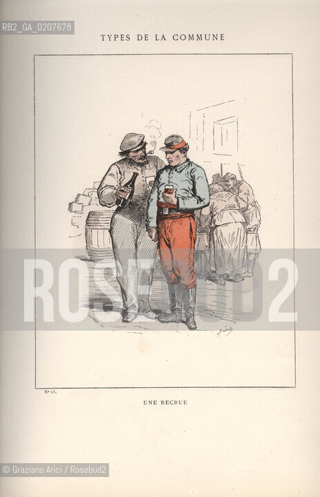 DAL LIBRO/FROM THE BOOK LES COMMUNEX 1871 - TYPES, CARACTERES, COSTUMES:.TYPES DE LA COMMUNE, UNE RECRUE (15).-STAMPA COLORATA A MANO DAL LIBRO: BERTAL, LES COMMUNEX 1871 - TYPES, CARACTERES, COSTUMES, PARIGI, TROISIME EDITION E. PLON IMPRIMEURS EDITEURS. 1880, CM 25X32 N° PAGINE 40, LIBRO CON ILLUSTRAZIONI,  ©ARCHIVIO Graziano Arici/Rosebud2  COMUNE DI PARIGI FOTOANTICHE.-HAND COLORED PRINT FROM THE BOOK: BERTAL, LES COMMUNEX 1871 - TYPES, CARACTERES, COSTUMES, PARIS, TROISIME EDITION E. PLON IMPRIMEURS EDITEURS. 1880. CM 25X32 N° PAGES 40, BOOK WITH ILLUSTRATIONS ©Graziano Arici / rosebud2