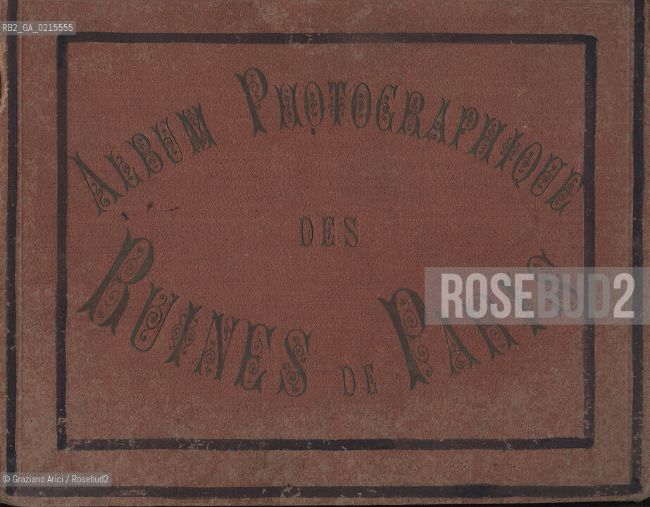 COMUNE DI PARIGI  1871- FRONTESPIZIO DELLALBUM FOTOGRAFICO: ALBUM PHOTOGRAPHIQUE DES RUINES DE PARIS..PARIS COMMUNE 1871  COVER OF THE PHOTOGRAPHS ALBUM: ALBUM PHOTOGRAPHIQUE DES RUINES DE PARIS.