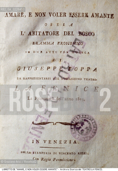 Nome:..AMARE, E NON VOLER ESSERE AMANTI..Descrizione:..MUSICA CLASSICA / FRONTESPIZIO DEL LIBRETTO DI GIUSEPPE MARIA FOPPA DELLOPERA AMARE, E NON VOLER ESSERE AMANTI DI STEFANO PAVESI RAPPRESENTATA IN PRIMA ASSOLUTA IL 26/04/1806..Credit:..ARCHIVIO STORICO DEL TEATRO LA FENICE/..Costo:..A..Nazione:..ITALIA..Città:..VENEZIA..Data:..1990....La cessione dei diritti di questa immagine si intende per quanto di nostra competenza. Non comprende invece le eventuali spese  relative a diritti che potranno essere richiesti dagli Enti o persone fisiche cui appartengono eventualmente i soggetti  ripresi. Tali costi, ove necessari, e l’espletamento di qualsivoglia pratica di richiesta di concessione del permesso di pubblicazione sono esclusivamente a carico e a cura del soggetto acquirente di questa immagine.