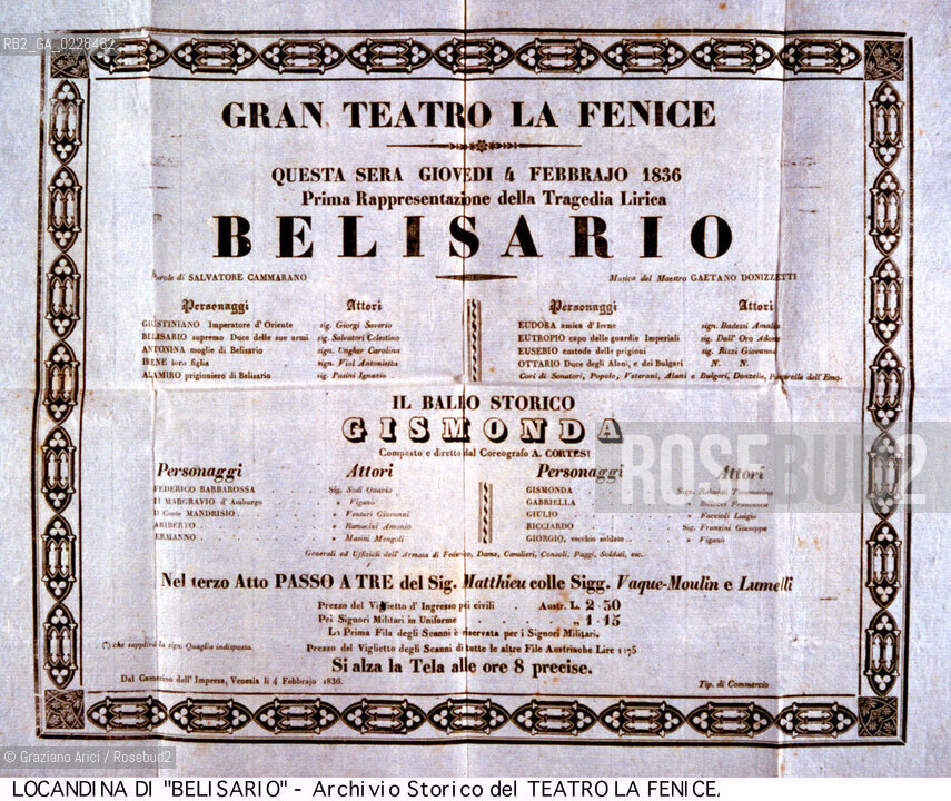 Nome: ..BELISARIO..Descrizione: ..LOCANDINA DELLOPERA BELISARIO DI GAETANO DONIZETTI RAPPRESENTATA IN PRIMA ASSOLUTA IL 4/02/1836..Credit:..ARCHIVIO STORICO DEL TEATRO LA FENICE/..Costo: ..A..Nazione: ..ITALIA..Città:..VENEZIA..Data: ..1987....La cessione dei diritti di questa immagine si intende per quanto di nostra competenza. Non comprende invece le eventuali spese  relative a diritti che potranno essere richiesti dagli Enti o persone fisiche cui appartengono eventualmente i soggetti  ripresi. Tali costi, ove necessari, e l’espletamento di qualsivoglia pratica di richiesta di concessione del permesso di pubblicazione sono esclusivamente a carico e a cura del soggetto acquirente di questa immagine.