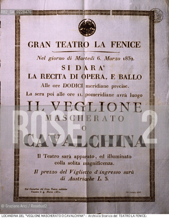Nome:..GRAN TEATRO LA FENICE..Descrizione:..LOCANDINA DEL BALLO VEGLIONE MASCHERATO O CAVALCHINA DEL 6/03/1832 ..Credit:..ARCHIVIO STORICO DEL TEATRO LA FENICE/..Costo:..A..Nazione:..ITALIA..Città:..VENEZIA..Data:..1990....La cessione dei diritti di questa immagine si intende per quanto di nostra competenza. Non comprende invece le eventuali spese  relative a diritti che potranno essere richiesti dagli Enti o persone fisiche cui appartengono eventualmente i soggetti  ripresi. Tali costi, ove necessari, e l’espletamento di qualsivoglia pratica di richiesta di concessione del permesso di pubblicazione sono esclusivamente a carico e a cura del soggetto acquirente di questa immagine.