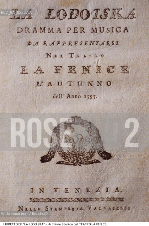 Nome:..LA LODOISKA..Descrizione:..MUSICA CLASSICA / FRONTESPIZIO DEL LIBRETTO DI ALESSANDRO PEPOLI DELLOPERA LA LODOISKA DI JOHANN SIMON MAYR RAPPRESENTATA NEL 1797..Credit:..ARCHIVIO STORICO DEL TEATRO LA FENICE/..Costo:..A..Nazione:..ITALIA..Città:..VENEZIA..Data:..1990....La cessione dei diritti di questa immagine si intende per quanto di nostra competenza. Non comprende invece le eventuali spese  relative a diritti che potranno essere richiesti dagli Enti o persone fisiche cui appartengono eventualmente i soggetti  ripresi. Tali costi, ove necessari, e l’espletamento di qualsivoglia pratica di richiesta di concessione del permesso di pubblicazione sono esclusivamente a carico e a cura del soggetto acquirente di questa immagine.