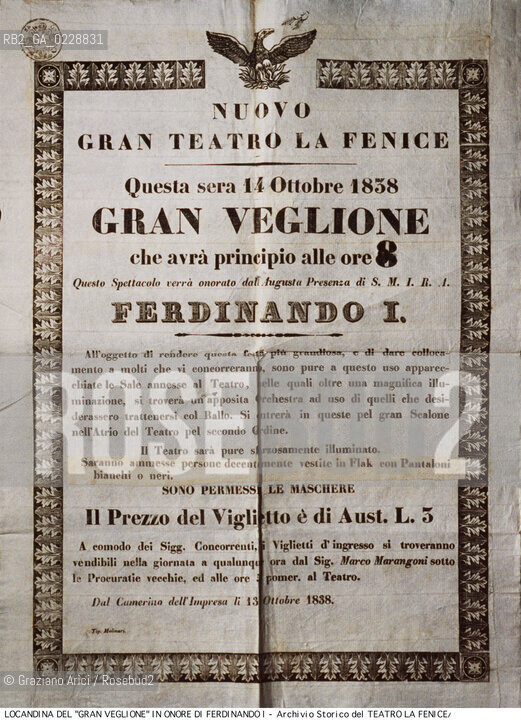 Nome:..GRAN TEATRO LA FENICE..Descrizione:..LOCANDINA DEL GRAN VEGLIONE IN ONORE DELLIMPERATORE FERDINANDO I E DELLIMPERATRICE MARIANNA C. PIA DI SAVOIA IL 14/10/1838 ..Credit:..ARCHIVIO STORICO DEL TEATRO LA FENICE/..Costo:..A..Nazione:..ITALIA..Città:..VENEZIA..Data:..1990....La cessione dei diritti di questa immagine si intende per quanto di nostra competenza. Non comprende invece le eventuali spese  relative a diritti che potranno essere richiesti dagli Enti o persone fisiche cui appartengono eventualmente i soggetti  ripresi. Tali costi, ove necessari, e l’espletamento di qualsivoglia pratica di richiesta di concessione del permesso di pubblicazione sono esclusivamente a carico e a cura del soggetto acquirente di questa immagine.