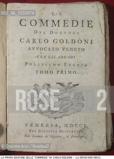 - LA PRIMA EDIZIONE DELL OPERA COMMEDIE DI CARLO GOLDONI PUBBLICATA DA BETTINELLI NEL 1750. COMMEDIA LIBRO EDIZIONE.-THE FIRST WORK EDITION COMMEDIE BY CARLO GOLDONIPUBLISHED BY BETTINELLI IN 1750 - ARCHIVIO ©Graziano Arici/Rosebud2 La cessione dei diritti di questa immagine si intende per quanto di nostra competenza. Non comprende invece le eventuali spese  relative a diritti che potranno essere richiesti dagli Enti o persone fisiche cui appartengono eventualmente i soggetti  ripresi. Tali costi, ove necessari, e l’espletamento di qualsivoglia pratica di richiesta di concessione del permesso di pubblicazione sono esclusivamente a carico e a cura del soggetto acquirente di questa immagine.