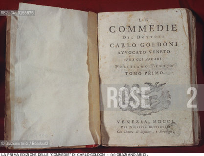 - LA PRIMA EDIZIONE DELL OPERA COMMEDIE DI CARLO GOLDONI PUBBLICATA DA BETTINELLI NEL 1750. COMMEDIA LIBRO EDIZIONE.-THE FIRST WORK EDITION COMMEDIE BY CARLO GOLDONIPUBLISHED BY BETTINELLI IN 1750 - ARCHIVIO ©Graziano Arici/Rosebud2 La cessione dei diritti di questa immagine si intende per quanto di nostra competenza. Non comprende invece le eventuali spese  relative a diritti che potranno essere richiesti dagli Enti o persone fisiche cui appartengono eventualmente i soggetti  ripresi. Tali costi, ove necessari, e l’espletamento di qualsivoglia pratica di richiesta di concessione del permesso di pubblicazione sono esclusivamente a carico e a cura del soggetto acquirente di questa immagine.