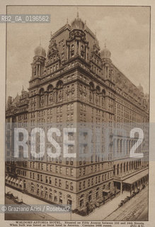 NEW YORK - USA - 1905 (?) WALDORF-ASTORIA HOTEL SKYSCRAPER ©Graziano Arici/Rosebud2 HOTEL GRATTACIELO