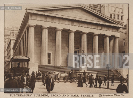 NEW YORK - USA - 1905 (?) SUB-TREASURY BULDING, BROAD AND WALL STREETS ©Graziano Arici/Rosebud2 BORSA