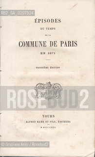 -BIBLIOTHEQUE DE LA JEUNESSE CHRETIENNE, EPISODES DU TEMPS DE LA COMMUNE DE PARIS, PARIGI, TROISIEME EDITION, 1872.  CM 13,5X22,5 N° PAGINE190, LIBRO SENZA ILLUSTRAZIONI ©ARCHIVIO Graziano Arici/Rosebud2   COMUNE DI PARIGI, FOTOANTICHE.-BIBLIOTHEQUE DE LA JEUNESSE CHRETIENNE, EPISODES DU TEMPS DE LA COMMUNE DE PARIS, PARIS, TROISIEME EDITION, 1872. CM 13,5X22,5 N° PAGES 230, BOOK WITHOUT ILLUSTRATIONS ©Graziano Arici / rosebud2