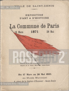 -CATALOGO, PREFAZIONE DI JACQUES DORIOT. EXPOSITION DART & DHISTORIE, LA COMMUNE DE PARIS 18 MARS - 28 MAI 1871, PARIGI,  CATAOLOGO DELLA MOSTRA DAL 17 MARZO AL 26 MAGGIO 1935 CM 14X18,2 N° PAGINE 113, LIBRO CON ILLUSTRAZIONI ©ARCHIVIO Graziano Arici/Rosebud2  COMUNE DI PARIGI FOTOANTICHE.-CATALOGUE, INDTRODUCTION BY JACQUES DORIOT. EXPOSITION DART & DHISTORIE, LA COMMUNE DE PARIS 18 MARS - 28 MAI 1871, PARIS, CATALOGUE OF EXPOSITION FROM 17 MARCH TO 26 MAY 1935.  CM 14X18,2 N° PAGES 113, BOOK WITH ILLUSTRATIONS ©Graziano Arici / rosebud2