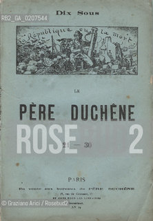 -RIVISTA DIX SOUS, LE PERE DUCHENE NUMERI  21-30, PARIGI, 1871 CM 15,5X22,6  RIVISTA CON ILLUSTRAZIONI ©ARCHIVIO Graziano Arici/Rosebud2  COMUNE DI PARIGI FOTOANTICHE.-MAGAZINE DIX SOUS, LE PERE DUCHENE  NUMBERS 21-30, PARIS, 1871.  CM 15,5X22,6  MAGAZINE WITH ILLUSTRATIONS ©Graziano Arici / rosebud2