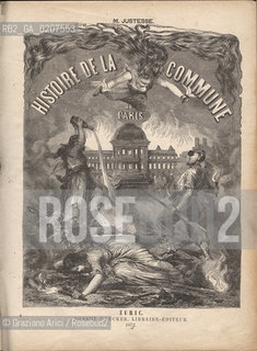 -JUSTESSE, M. HISTORIE DE LA COMMUNE DE PARIS  ZURIGO, ROBERT DANCKER, LIBRAIRE EDITEUR, 1872,  CM 21,5X28 N° PAGINE 356, LIBRO CON ILLUSTRAZIONI ©ARCHIVIO Graziano Arici/Rosebud2  COMUNE DI PARIGI, FOTOANTICHE.-JUSTESSE, M. HISTORIE DE LA COMMUNE DE PARIS  ZURIC, ROBERT DANCKER, LIBRAIRE EDITEUR, 1872, CM 21,5X28 N° PAGES 356, BOOK WITH ILLUSTRATIONS ©Graziano Arici / rosebud2