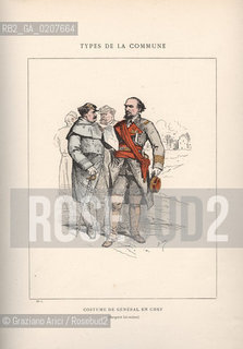 DAL LIBRO/FROM THE BOOK LES COMMUNEX 1871 - TYPES, CARACTERES, COSTUMES:.TYPES DE LA COMMUNE, COSTUME DE GENERAL EN CHEF (1).-STAMPA COLORATA A MANO DAL LIBRO: BERTAL, LES COMMUNEX 1871 - TYPES, CARACTERES, COSTUMES, PARIGI, TROISIME EDITION E. PLON IMPRIMEURS EDITEURS. 1880, CM 25X32 N° PAGINE 40, LIBRO CON ILLUSTRAZIONI,  ©ARCHIVIO Graziano Arici/Rosebud2  COMUNE DI PARIGI, FOTOANTICHE.-HAND COLORED PRINT FROM THE BOOK: BERTAL, LES COMMUNEX 1871 - TYPES, CARACTERES, COSTUMES, PARIS, TROISIME EDITION E. PLON IMPRIMEURS EDITEURS. 1880. CM 25X32 N° PAGES 40, BOOK WITH ILLUSTRATIONS ©Graziano Arici / rosebud2