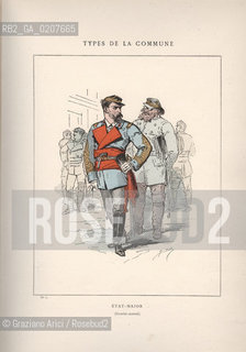DAL LIBRO/FROM THE BOOK LES COMMUNEX 1871 - TYPES, CARACTERES, COSTUMES:.TYPES DE LA COMMUNE, ETAT-MAJOR (2).-STAMPA COLORATA A MANO DAL LIBRO: BERTAL, LES COMMUNEX 1871 - TYPES, CARACTERES, COSTUMES, PARIGI, TROISIME EDITION E. PLON IMPRIMEURS EDITEURS. 1880, CM 25X32 N° PAGINE 40, LIBRO CON ILLUSTRAZIONI,  ©ARCHIVIO Graziano Arici/Rosebud2  COMUNE DI PARIGI FOTOANTICHE.-HAND COLORED PRINT FROM THE BOOK: BERTAL, LES COMMUNEX 1871 - TYPES, CARACTERES, COSTUMES, PARIS, TROISIME EDITION E. PLON IMPRIMEURS EDITEURS. 1880. CM 25X32 N° PAGES 40, BOOK WITH ILLUSTRATIONS ©Graziano Arici / rosebud2