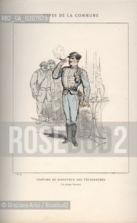 DAL LIBRO/FROM THE BOOK LES COMMUNEX 1871 - TYPES, CARACTERES, COSTUMES:.TYPES DE LA COMMUNE, COSTUME DE DIRECTEUR DES TELEGRAPHES (16).-STAMPA COLORATA A MANO DAL LIBRO: BERTAL, LES COMMUNEX 1871 - TYPES, CARACTERES, COSTUMES, PARIGI, TROISIME EDITION E. PLON IMPRIMEURS EDITEURS. 1880, CM 25X32 N° PAGINE 40, LIBRO CON ILLUSTRAZIONI,  ©ARCHIVIO Graziano Arici/Rosebud2  COMUNE DI PARIGI FOTOANTICHE.-HAND COLORED PRINT FROM THE BOOK: BERTAL, LES COMMUNEX 1871 - TYPES, CARACTERES, COSTUMES, PARIS, TROISIME EDITION E. PLON IMPRIMEURS EDITEURS. 1880. CM 25X32 N° PAGES 40, BOOK WITH ILLUSTRATIONS ©Graziano Arici / rosebud2