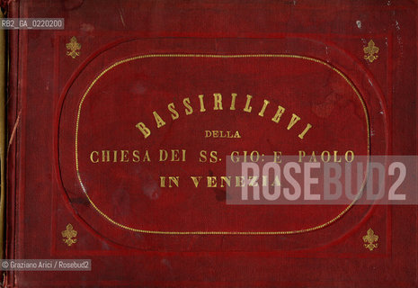 -VENEZIA, SENZA INDICAZIONE DELLAUTORE,DAL LIBRO  BASSIRILIEVI DELLA CHIESA DI SAN GIOVANNI E PAOLO IN VENEZIA COPERTINA DELLALBUM. CM 30X42SANTI GIOVANNI E PAOLO, ARTE, SCULTURA, FOTOANTICHE ©ARCHIVIO Graziano Arici/Rosebud2  .-VENICE, NO AUTHORS INDICATION, FROM THE BOOK BASSORILIEVI DELLA CHIESA DI SANTI GIOVANNI E PAOLO IN VENEZIA:THE COVER OF THE BOOK. CM 30X42 ©ARCHIVIO Graziano Arici/Rosebud2 .