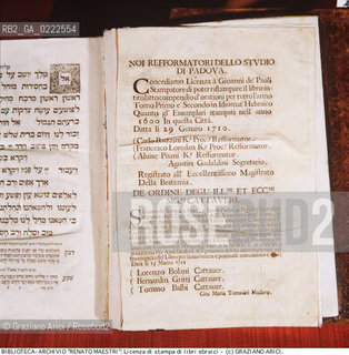 Nome:..LICENZA DI STAMPA DI LIBRI EBRAICI  PER L’EDITORE GIOVANNI DE PAOLI IN PADOVA    ....Localizzazione:..VENEZIA / CANNAREGIO / CAMPO DEL GHETTO NOVO / BIBLIOTECA-ARCHIVIO RENATO MAESTRO..VENICE / CANNAREGIO / CAMPO GHETTO NOVO / THE LIBRARY-ARCHIVES RENATO MAESTRO..Soggetto:..LICENZA DI STAMPA DI LIBRI EBRAICI PER L’EDITORE GIOVANNI DE PAOLI IN PADOVA   ..LICENCE TO PRINT JEWISH BOOKS   ..Cronologia:......Autore:......Stile:......Editori Stampatori:......Committenza:......Materia e Tecnica:......Collocazione:......Note:......Riproduzione Fotografica:..Graziano Arici/Rosebud2  ....Copyright:..BIBLIOTECA-ARCHIVIO RENATO MAESTRO/   ....Data:..1994....Costo:..A....Key:..LIBRI..BOOKS..