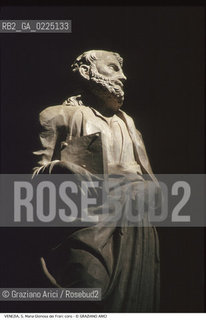 Localizzazione:..VENEZIA / S. POLO..Oggetto:..Soggetto:..S. MARIA GLORIOSA DEI FRARI / S. MARIA ASSUNTA / STATUA DI SANTO NEL CORO..Cronologia: ..XV SECOLO..Definizione Culturale:..   Autore: ....   Stile:....   Editori/Stampatori:..   Committenza:..Materia e Tecnica:..MARMO..Collocazione:..Note:..MONUMENTALE CHIESA..Riproduzione Fotografica:..Graziano Arici/Rosebud2 .Copyright:..Graziano Arici/Rosebud2 .Data:..1995..Costo:..A..