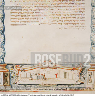 Nome:..MUSEO DI ARTE EBRAICA : MUSEO DI ARTE EBRAICA : MUSEO DI ARTE EBRAICA : KETUBBÀ (CONTRATTO DI NOZZE TRA RUBEN PESARO E ESTER SFORNI)   - PARTICOLARE..     ..Localizzazione:..VENEZIA / CANNAREGIO / CAMPO DEL GHETTO NOVO 2902/B / MUSEO DI ARTE EBRAICA  ..VENICE / CANNAREGIO / CAMPO GHETTO NOVO  2902/B / THE MUSEUM OF JEWISH ART     ..Soggetto:..KETUBBÀ (CONTRATTO DI NOZZE TRA RUBEN PESARO E ESTER SFORNI)   ..KETUBAH (THE MARRIAGE CONTRACT BETWEEN RUBEN PESARO E ESTER SFORNI)   ..Cronologia:..SEC. XVIII FINE / 1792  ..XVIIIth CENTURY / 1792    ..Autore:......Stile:......Editori Stampatori:......Committenza:......Materia e Tecnica:..PERGAMENA MANOSCRITTA DECORATA A MANO  ..MANUSCRIPT ON PARCHMENT TEMPERA  ..Collocazione:......Note:......Riproduzione Fotografica:  ..Graziano Arici/Rosebud2 ....Copyright:..Graziano Arici/Rosebud2/....Data:..1994 ....Costo:..A....Key:..MUSEI  OGGETTI   ..MUSEUMS  OBJECTS  ..