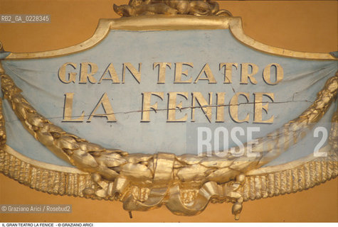 Caption: Nome: ..GRAN TEATRO LA FENICE..Descrizione: ..INSEGNA  / VENEZIA..Credit: ..Graziano Arici/Rosebud2/..Costo: ..A..Nazione: ..ITALIA..Città: ..VENEZIA..Data: ..1985 c.a.