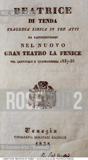 Nome:..BEATRICE DI TENDA..Descrizione:..MUSICA CLASSICA / FRONTESPIZIO DEL LIBRETTO DI FELICE ROMANI DELLOPERA BEATRICE DI TENDA DI VINCENZO BELLINI RAPPRESENTATA IN PRIMA ASSOLUTA IL 16/03/1833..Credit:..ARCHIVIO STORICO DEL TEATRO LA FENICE/..Costo:..A..Nazione:..ITALIA..Città:..VENEZIA..Data:..1990....La cessione dei diritti di questa immagine si intende per quanto di nostra competenza. Non comprende invece le eventuali spese  relative a diritti che potranno essere richiesti dagli Enti o persone fisiche cui appartengono eventualmente i soggetti  ripresi. Tali costi, ove necessari, e l’espletamento di qualsivoglia pratica di richiesta di concessione del permesso di pubblicazione sono esclusivamente a carico e a cura del soggetto acquirente di questa immagine.
