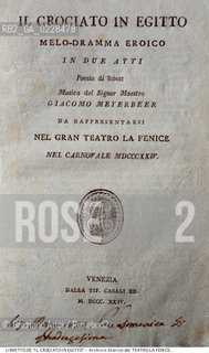 Nome:..IL CROCIATO IN EGITTO..Descrizione:..MUSICA CLASSICA / FRONTESPIZIO DEL LIBRETTO DI GAETANO ROSSI DELLOPERA IL CROCIATO IN EGITTO DI GIACOMO MEYERBEER (JAKOB LIEBMANN MEYER BEER) RAPPRESENTATA IN PRIMA ASSOLUTA IL 8/03/1824..Credit:..ARCHIVIO STORICO DEL TEATRO LA FENICE/..Costo:..A..Nazione:..ITALIA..Città:..VENEZIA..Data:..1990....La cessione dei diritti di questa immagine si intende per quanto di nostra competenza. Non comprende invece le eventuali spese  relative a diritti che potranno essere richiesti dagli Enti o persone fisiche cui appartengono eventualmente i soggetti  ripresi. Tali costi, ove necessari, e l’espletamento di qualsivoglia pratica di richiesta di concessione del permesso di pubblicazione sono esclusivamente a carico e a cura del soggetto acquirente di questa immagine.