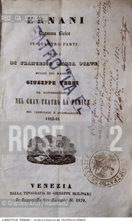 Nome:..ERNANI..Descrizione:..MUSICA CLASSICA / FRONTESPIZIO DEL LIBRETTO DI FRANCESCO MARIA PIAVE DELLOPERA ERNANI DI GIUSEPPE VERDI RAPPRESENTATA IN PRIMA ASSOLUTA IL 9/03/1844..Credit:..ARCHIVIO STORICO DEL TEATRO LA FENICE/..Costo:..A..Nazione:..ITALIA..Città:..VENEZIA..Data:..1990....La cessione dei diritti di questa immagine si intende per quanto di nostra competenza. Non comprende invece le eventuali spese  relative a diritti che potranno essere richiesti dagli Enti o persone fisiche cui appartengono eventualmente i soggetti  ripresi. Tali costi, ove necessari, e l’espletamento di qualsivoglia pratica di richiesta di concessione del permesso di pubblicazione sono esclusivamente a carico e a cura del soggetto acquirente di questa immagine.