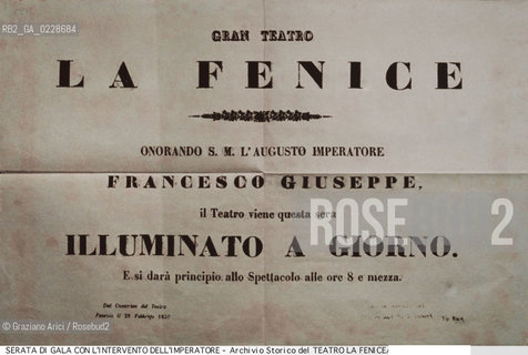 Nome:..GRAN TEATRO LA FENICE..Descrizione:..AVVISO DELLA SERATA DI GALA IN ONORE DELLIMPERATORE FRANCESCO GIUSEPPE IL 28/02/1852..Credit:..ARCHIVIO STORICO DEL TEATRO LA FENICE/..Costo:..A..Nazione:..ITALIA..Città:..VENEZIA..Data:..1990....La cessione dei diritti di questa immagine si intende per quanto di nostra competenza. Non comprende invece le eventuali spese  relative a diritti che potranno essere richiesti dagli Enti o persone fisiche cui appartengono eventualmente i soggetti  ripresi. Tali costi, ove necessari, e l’espletamento di qualsivoglia pratica di richiesta di concessione del permesso di pubblicazione sono esclusivamente a carico e a cura del soggetto acquirente di questa immagine.