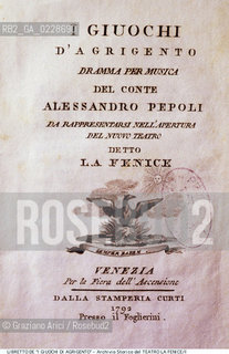 Nome: ..I GIOCHI DI AGRIGENTO..Descrizione: ..FRONTESPIZIO DEL LIBRETTO DELL OPERA I GIUOCHI DI AGRIGENTO DI ALESSANDRO PEPOLI RAPPRESENTATA IN OCCASIONE DELL APERTURA DEL TEATRO IL 16/05/1792 ..Credit:..ARCHIVIO STORICO DEL TEATRO LA FENICE/..Costo: ..A..Nazione: ..ITALIA..Città:..VENEZIA..Data: ..1990....La cessione dei diritti di questa immagine si intende per quanto di nostra competenza. Non comprende invece le eventuali spese  relative a diritti che potranno essere richiesti dagli Enti o persone fisiche cui appartengono eventualmente i soggetti  ripresi. Tali costi, ove necessari, e l’espletamento di qualsivoglia pratica di richiesta di concessione del permesso di pubblicazione sono esclusivamente a carico e a cura del soggetto acquirente di questa immagine.