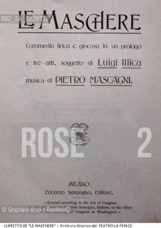 Nome:..LE MASCHERE..Descrizione:..MUSICA CLASSICA / FRONTESPIZIO DEL LIBRETTO DI LUIGI ILLICA DELLOPERA LE MASCHERE DI PIETRO MASCAGNI RAPPRESENTATA IN PRIMA ASSOLUTA IL 17/01/1901..Credit:..ARCHIVIO STORICO DEL TEATRO LA FENICE/..Costo:..A..Nazione:..ITALIA..Città:..VENEZIA..Data:..1990....La cessione dei diritti di questa immagine si intende per quanto di nostra competenza. Non comprende invece le eventuali spese  relative a diritti che potranno essere richiesti dagli Enti o persone fisiche cui appartengono eventualmente i soggetti  ripresi. Tali costi, ove necessari, e l’espletamento di qualsivoglia pratica di richiesta di concessione del permesso di pubblicazione sono esclusivamente a carico e a cura del soggetto acquirente di questa immagine.