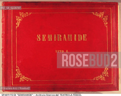 Nome: ..SEMIRAMIDE..Descrizione: ..COPERTINA DELLO SPARTITO ORIGINALE DELLOPERA SEMIRAMIDE DI GIOACHINO ROSSINI RAPPRESENTATA IN PRIMA ASSOLUTA IL 3/02/1823  ..Credit:..ARCHIVIO STORICO DEL TEATRO LA FENICE/..Costo: ..A..Nazione: ..ITALIA..Città:..VENEZIA..Data: ..1987....La cessione dei diritti di questa immagine si intende per quanto di nostra competenza. Non comprende invece le eventuali spese  relative a diritti che potranno essere richiesti dagli Enti o persone fisiche cui appartengono eventualmente i soggetti  ripresi. Tali costi, ove necessari, e l’espletamento di qualsivoglia pratica di richiesta di concessione del permesso di pubblicazione sono esclusivamente a carico e a cura del soggetto acquirente di questa immagine.