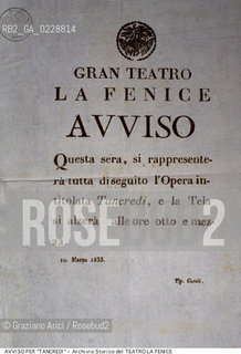 Nome:..TANCREDI..Descrizione:..MUSICA CLASSICA / AVVISO DEL 1833 DELLA RAPPRESENTAZIONE DELLOPERA TANCREDI DI GIOACHINO ROSSINI / PRIMA ASSOLUTA IL 6/02/1813 ..Credit:..ARCHIVIO STORICO DEL TEATRO LA FENICE/..Costo:..A..Nazione:..ITALIA..Città:..VENEZIA..Data:..1990....La cessione dei diritti di questa immagine si intende per quanto di nostra competenza. Non comprende invece le eventuali spese  relative a diritti che potranno essere richiesti dagli Enti o persone fisiche cui appartengono eventualmente i soggetti  ripresi. Tali costi, ove necessari, e l’espletamento di qualsivoglia pratica di richiesta di concessione del permesso di pubblicazione sono esclusivamente a carico e a cura del soggetto acquirente di questa immagine.