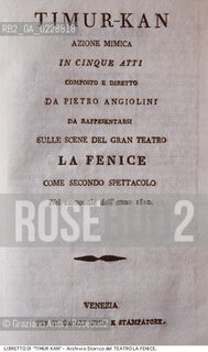 Nome:..TIMUR KAN..Descrizione:..MUSICA CLASSICA / FRONTESPIZIO DEL LIBRETTO DI PIETRO ANGIOLINI DELLOPERA TIMUR KAN DI NICOLA VACCAI RAPPRESENTATA IN PRIMA ASSOLUTA IL 6/02/1820..Credit:..ARCHIVIO STORICO DEL TEATRO LA FENICE/..Costo:..A..Nazione:..ITALIA..Città:..VENEZIA..Data:..1990....La cessione dei diritti di questa immagine si intende per quanto di nostra competenza. Non comprende invece le eventuali spese  relative a diritti che potranno essere richiesti dagli Enti o persone fisiche cui appartengono eventualmente i soggetti  ripresi. Tali costi, ove necessari, e l’espletamento di qualsivoglia pratica di richiesta di concessione del permesso di pubblicazione sono esclusivamente a carico e a cura del soggetto acquirente di questa immagine.