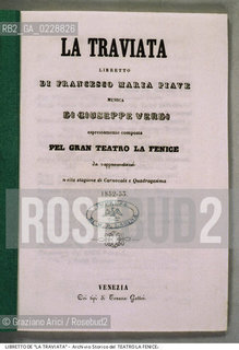 Nome: ..LA TRAVIATA..Descrizione: ..FRONTESPIZIO DEL LIBRETTO DI FRANCESCO MARIA PIAVE DELL OPERA LA TRAVIATA DI GIUSEPPE VERDI RAPPRESENTATA IN PRIMA ASSOLUTA IL 6/03/1853 ..Credit:..ARCHIVIO STORICO DEL TEATRO LA FENICE/..Costo: ..A..Nazione: ..ITALIA..Città:..VENEZIA..Data: ..1987....La cessione dei diritti di questa immagine si intende per quanto di nostra competenza. Non comprende invece le eventuali spese  relative a diritti che potranno essere richiesti dagli Enti o persone fisiche cui appartengono eventualmente i soggetti  ripresi. Tali costi, ove necessari, e l’espletamento di qualsivoglia pratica di richiesta di concessione del permesso di pubblicazione sono esclusivamente a carico e a cura del soggetto acquirente di questa immagine.